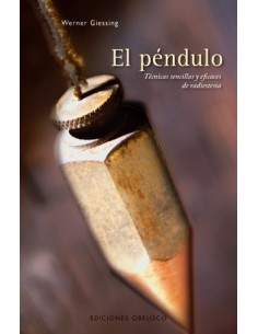 The pendulum - Simple and effective dowsing techniques - Werner Giessing